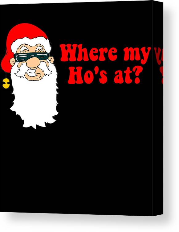 Christmas 2023 Canvas Print featuring the digital art Where My Hos At Christmas by Flippin Sweet Gear