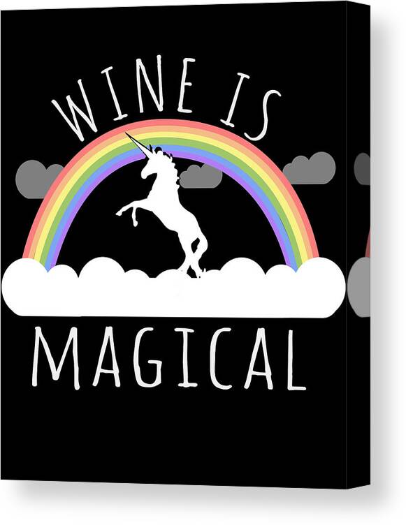 Funny Canvas Print featuring the digital art Wine Is Magical by Flippin Sweet Gear