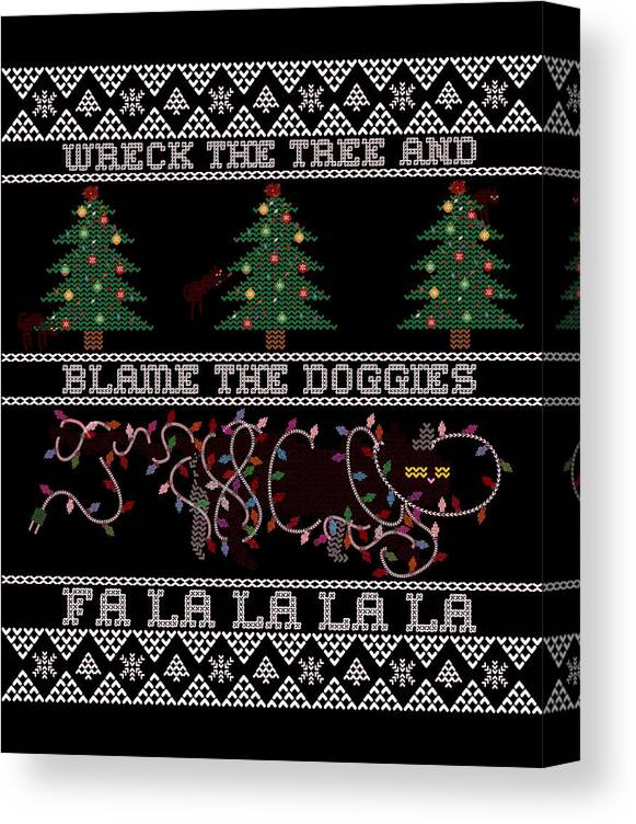 Christmas 2023 Canvas Print featuring the digital art Wreck the Tree and Blame the Doggies Funny Cat Christmas Pun by Flippin Sweet Gear