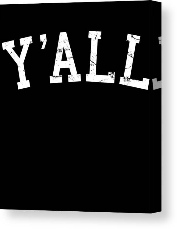 Yall Canvas Print featuring the digital art Yall University Southern Pride by Flippin Sweet Gear