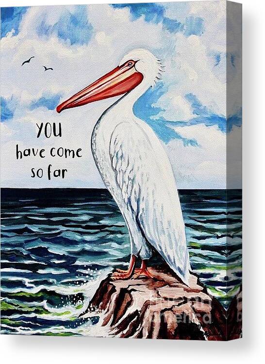 Pelican Canvas Print featuring the painting You Have Come So Far by Elizabeth Robinette Tyndall