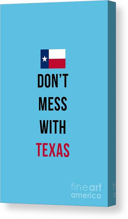 Texas Canvas Print featuring the digital art Don't Mess With Texas tee blue by Edward Fielding