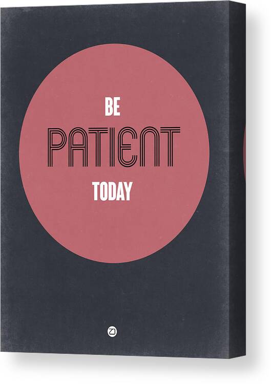 Funny Canvas Print featuring the digital art Be Patient Today 2 by Naxart Studio
