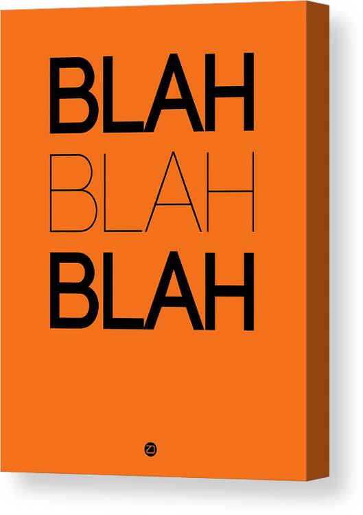 Motivational Canvas Print featuring the digital art BLAH BLAH BLAH Orange Poster by Naxart Studio