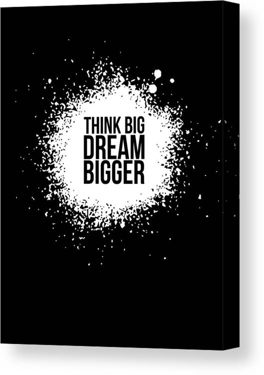 Motivational Canvas Print featuring the digital art Dream Bigger Poster Black by Naxart Studio