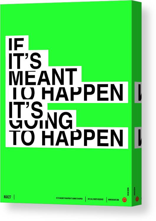 Motivational Canvas Print featuring the digital art If It's Meant To Happen Poster by Naxart Studio