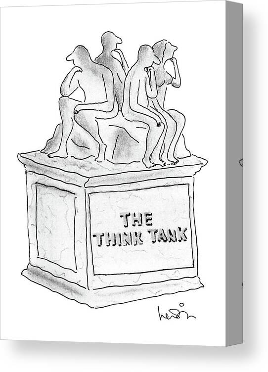 
The Think Tank. Engraved On A Statue Of Four People Sitting In Poses Reminiscent Of Rodin's 

The Think Tank. Engraved On A Statue Of Four People Sitting In Poses Reminiscent Of Rodin's 
Statue Canvas Print featuring the drawing New Yorker August 8th, 1988 by Arnie Levin