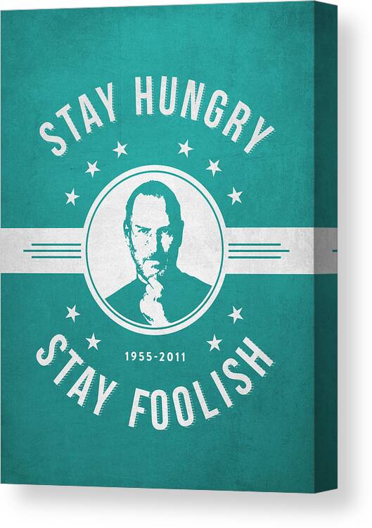 Steve Jobs Canvas Print featuring the digital art Stay Hungry Stay Foolish - Turquoise by Aged Pixel
