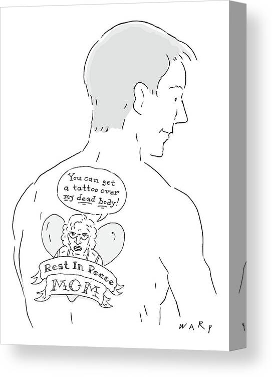 Rest In Peace Mom Canvas Print featuring the drawing The Cartoons Shows A Man With A Large Back Tattoo by Kim Warp
