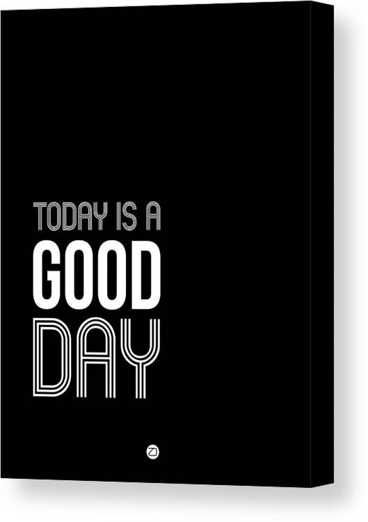 Good Day Canvas Print featuring the digital art Today is a Good Day Poster by Naxart Studio