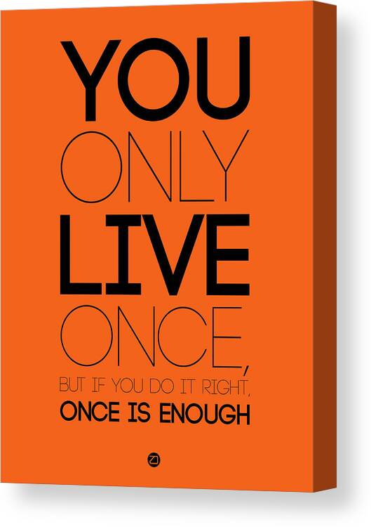 Motivational Canvas Print featuring the digital art You Only Live Once Poster Orange by Naxart Studio