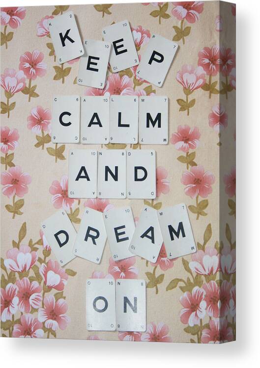 Keep Calm Canvas Print featuring the photograph Keep Calm and Dream On by Georgia Clare