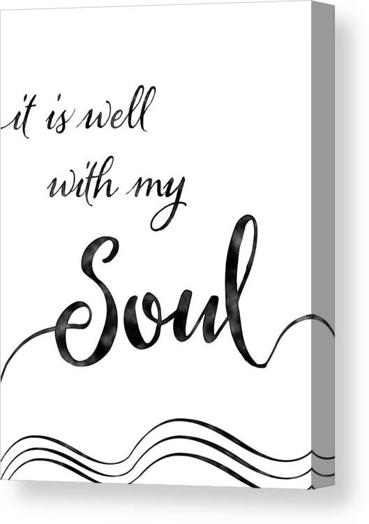 Inspire Canvas Print featuring the painting Inspirational Typography Script Calligraphy - it is Well with my Soul by Audrey Jeanne Roberts