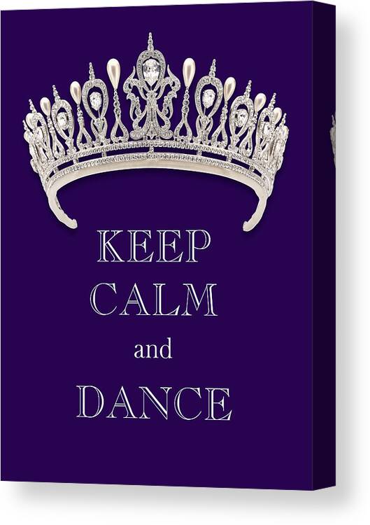 Keep Calm And Dance Canvas Print featuring the photograph Keep Calm and Dance Diamond Tiara Deep Purple by Kathy Anselmo