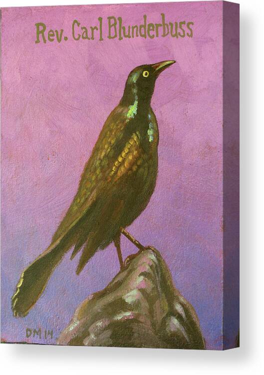 Grackle Canvas Print featuring the painting Rev, Carl Blunderbuss by Don Morgan