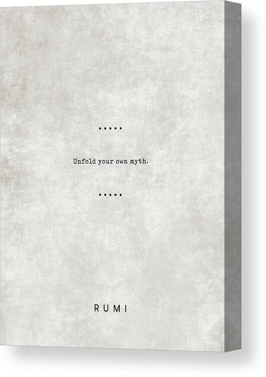 Rumi Canvas Print featuring the mixed media Rumi Quotes 07 - Unfold your Own Myth - Literary Quote - Typewriter Quote - Rumi Poster - Sufi Quote by Studio Grafiikka
