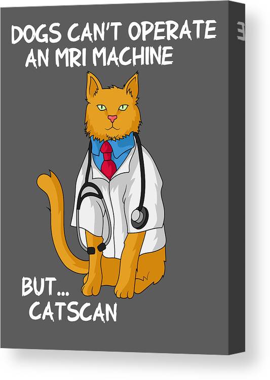 Cat Doctor For Men Women Kids - Medical Funny Quote Canvas Print / Canvas  Art by Mercoat UG Haftungsbeschraenkt - Fine Art America