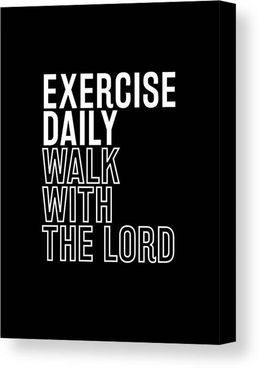 Exercise Daily Canvas Print featuring the digital art Exercise Daily Walk With The Lord - Modern, Minimal - Faith-Based Motivational Print by Studio Grafiikka