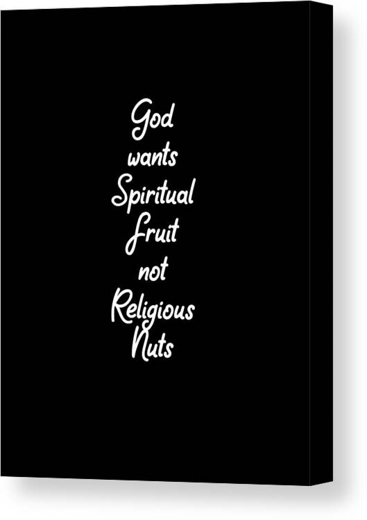 God Canvas Print featuring the digital art God wants Spiritual Fruit not Religious Nuts - Witty, Humorous Christian Quote - Faith-Based Print by Studio Grafiikka