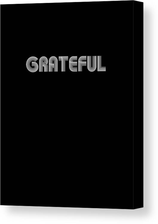 Grateful Canvas Print featuring the digital art Grateful - Bible Verses 2 - Christian - Faith Based - Inspirational - Spiritual, Religious by Studio Grafiikka