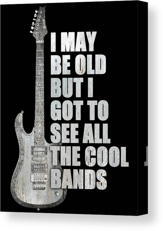 Guitar Canvas Print featuring the painting I May Be Old But I Got To See All The Cool Bands Retro by Tony Rubino