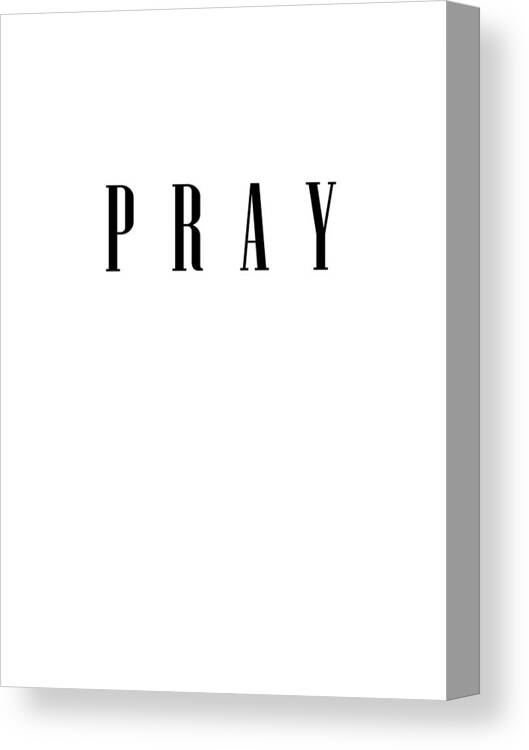 Pray Canvas Print featuring the digital art Pray - Bible Verses 1 - Christian - Faith Based - Inspirational - Spiritual, Religious by Studio Grafiikka