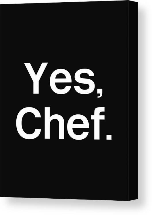 Yes Chef Canvas Print featuring the mixed media Yes Chef- Art by Linda Woods by Linda Woods