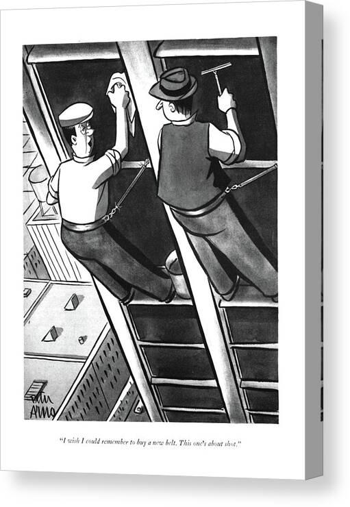 112844 Par Peter Arno Window Washers. Danger Dangerous Employee Employees Employer Employers Employment Height Heights Ironic Irony Job Jobs Safe Safety Skyscraper Washers Window- Work Canvas Print featuring the drawing I Wish I Could Remember To Buy A New Belt. This by Peter Arno