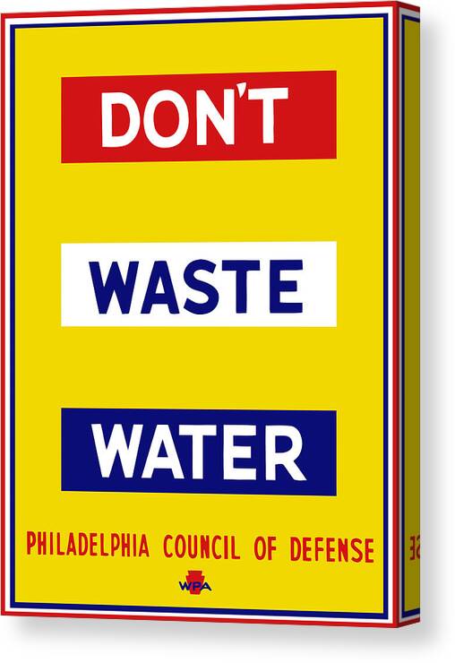 Wwii Canvas Print featuring the mixed media Don't Waste Water - WPA by War Is Hell Store