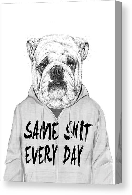 Dog Bulldog Animal Drawing Portrait Humor Funny Black And White Typography Canvas Print featuring the mixed media Same shit... by Balazs Solti