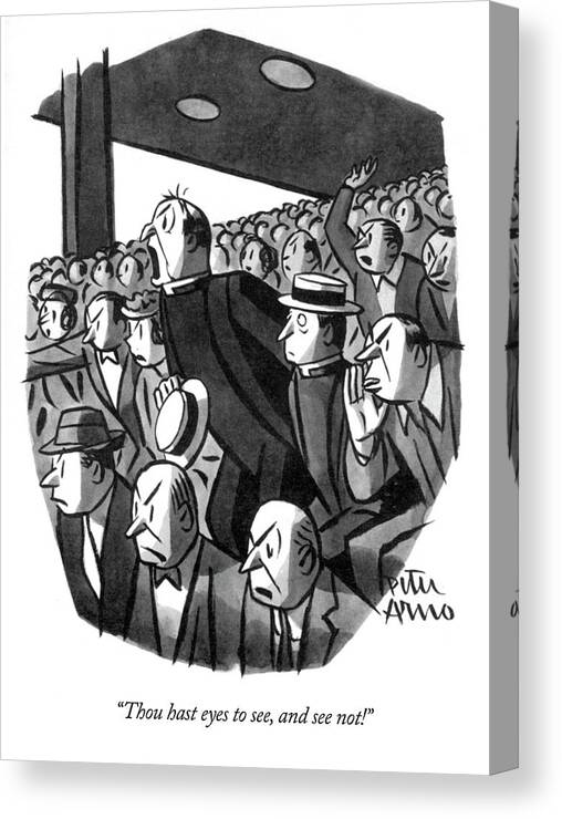 “thou Hast Eyes To See Canvas Print featuring the drawing Thou hast eyes to see by Peter Arno