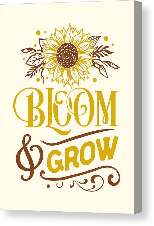 Grow Canvas Print featuring the digital art Bloom and Grow Sunflower Quote by Matthias Hauser