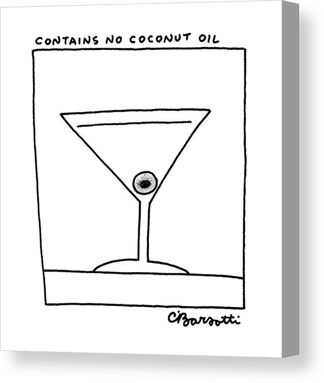 
Title. Picture Of A Martini With An Olive. 

Title. Picture Of A Martini With An Olive. 
Drinking Canvas Print featuring the drawing Contains No Coconut Oil by Charles Barsotti