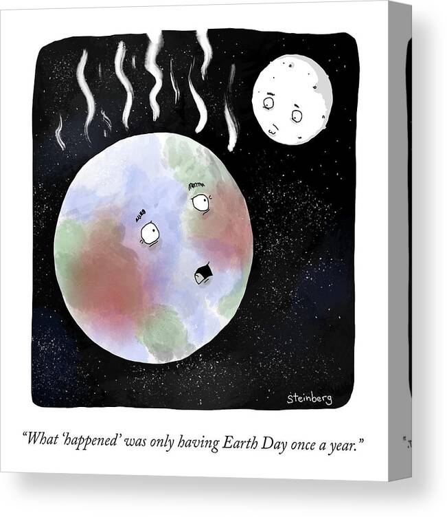 What 'happened' Was Only Having Earth Day Once A Year. Canvas Print featuring the drawing Earth Day by Avi Steinberg