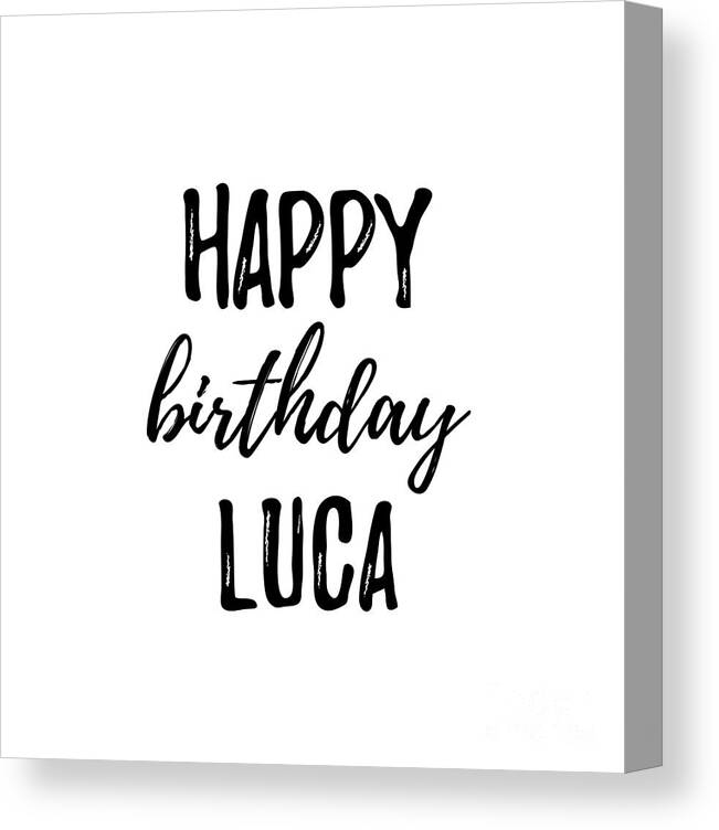 Happy Birthday Luca Canvas Print / Canvas Art by Jeff Creation - Fine Art  America