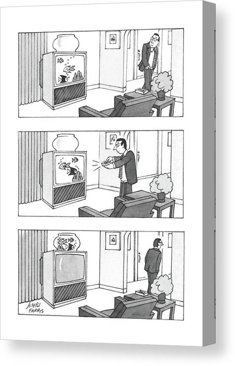 No Caption
Three-panel Drawing Of A Man Walking Past T.v. That Has Fish Swimming Around The Picture. Above The T.v. Is An Empty Fish Bowl. By Pressing Remote Control Canvas Print featuring the drawing New Yorker February 15th, 1988 by Joseph Farris