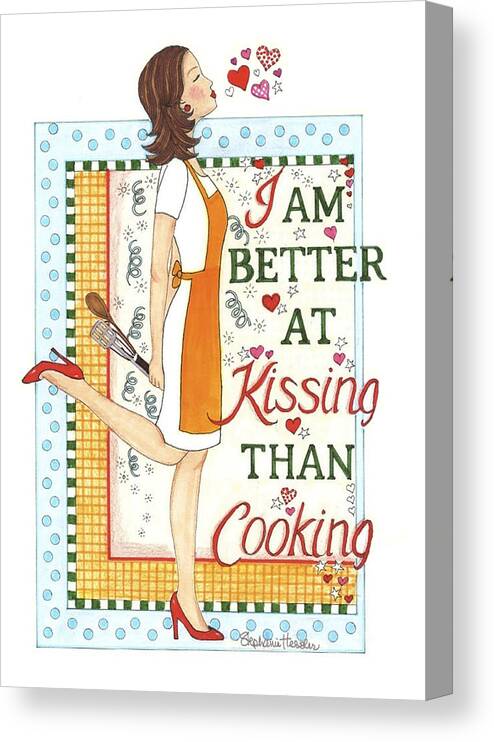 I Am Better At Kissing Than Cooking Canvas Print featuring the mixed media Kissing Cooking by Stephanie Hessler