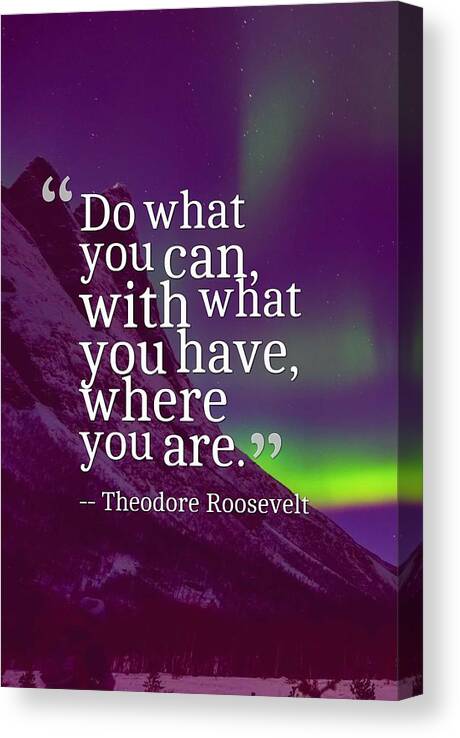 Motivational Canvas Print featuring the painting Inspirational Timeless Quotes - Theodore Roosevelt #1 by Celestial Images