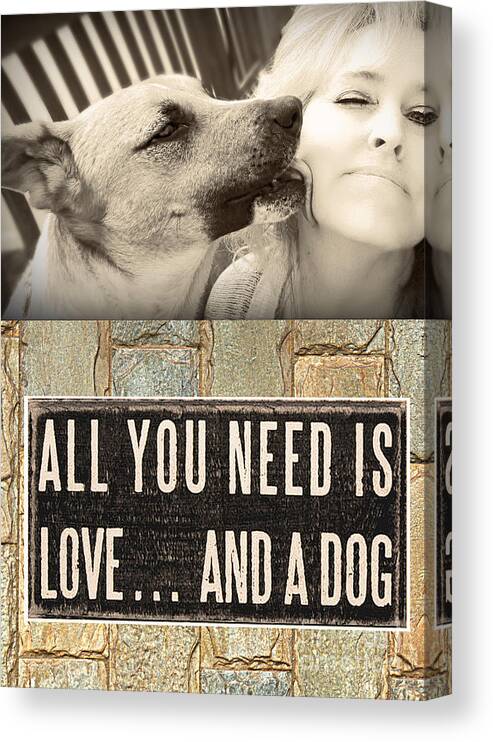 Petograph Canvas Print featuring the digital art All You Need is a Dog by Kathy Tarochione