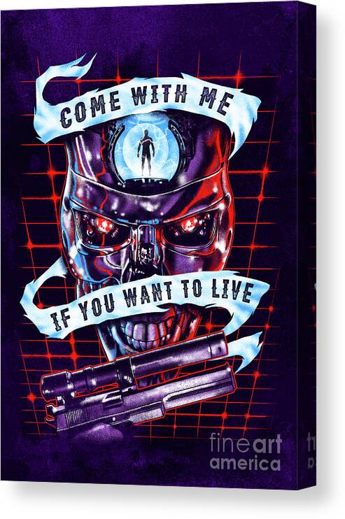 Terminator Canvas Print featuring the digital art Come With Me If You Want To Live by Zerobriant Designs