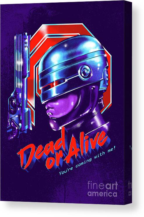 Robocop Canvas Print featuring the digital art Dead or Alive by Zerobriant Designs