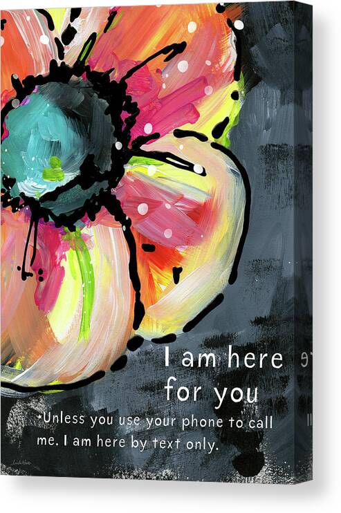 Flower Canvas Print featuring the mixed media I Am Here For You By Text- Art by Linda Woods by Linda Woods