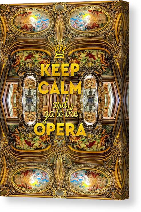 Keep Calm And Go To The Opera Canvas Print featuring the photograph Keep Calm and Go to the Opera Garnier Grand Foyer Paris by Beverly Claire Kaiya