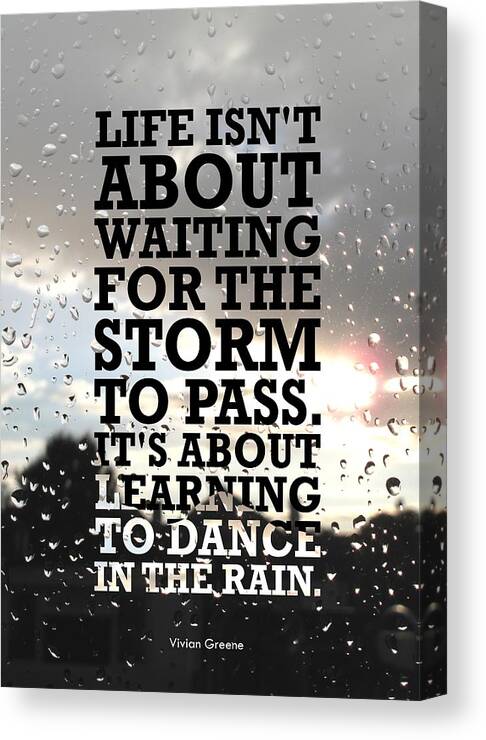 Life Motivating Quote Canvas Print featuring the digital art Life Isnot About Waiting For The Storm To Pass quotes poster by Lab No 4