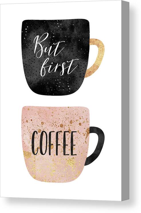 Coffee Canvas Print featuring the digital art But first, coffee by Elisabeth Fredriksson