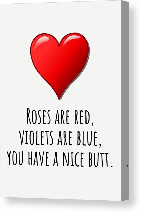 Funny Valentine's Day Card - Sexy Card For Boyfriend - You Have A nice Butt  - Anniversary Card Canvas Print / Canvas Art by Joey Lott - Fine Art America