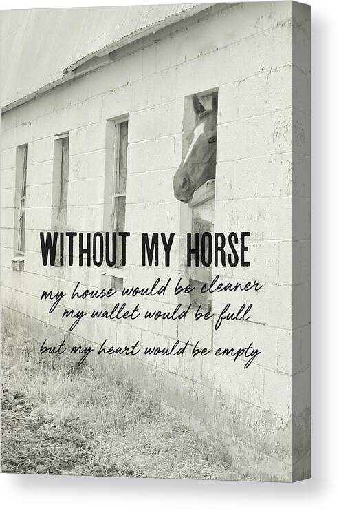 Barn Canvas Print featuring the photograph HORSE AND HEART quote by Dressage Design