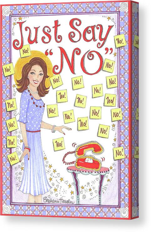 Just Say No Canvas Print featuring the mixed media Just Say No by Stephanie Hessler