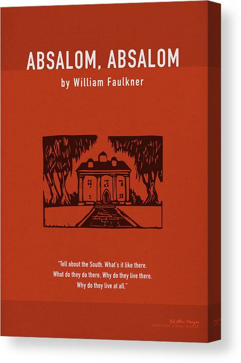 Absalom Absalom Canvas Print featuring the mixed media Absalom Absalom by William Faulkner Greatest Books Ever Series 035 Art Print by Design Turnpike