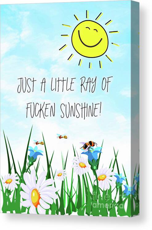 Sunshine Canvas Print featuring the mixed media Just A Little Ray Of Fucken Sunshine by Tina LeCour